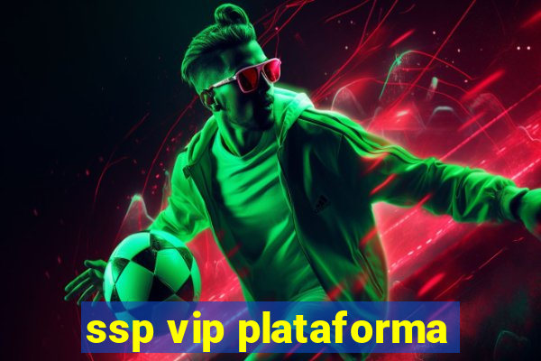 ssp vip plataforma